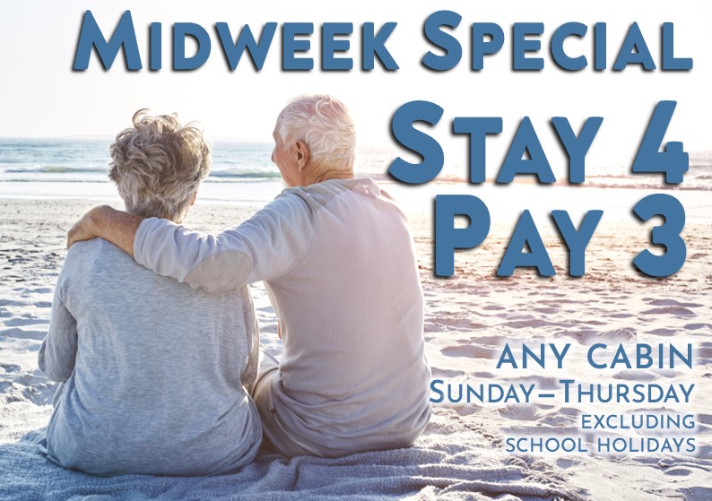Midweek Special Stay 4 Pay 3 Any Cabins Sunday to Thursday excluding school holidays